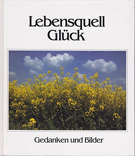 Beispielbild fr Lebensquell Glück. Gedanken und Bilder [Hardcover] N.N. zum Verkauf von tomsshop.eu