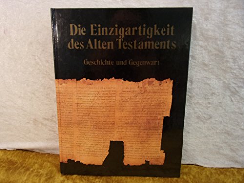Stock image for Die Einzigartigkeit des Alten Testaments Geschichte und Gegenwart for sale by Martin Preu / Akademische Buchhandlung Woetzel