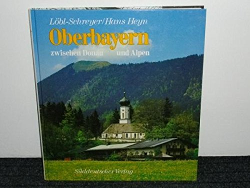 Stock image for Oberbayern zwischen Donau und Alpen for sale by HPB-Red