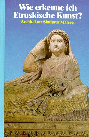 9783811207462: Wie erkenne ich Etruskische Kunst? Architektur, Skulptur, Malerei