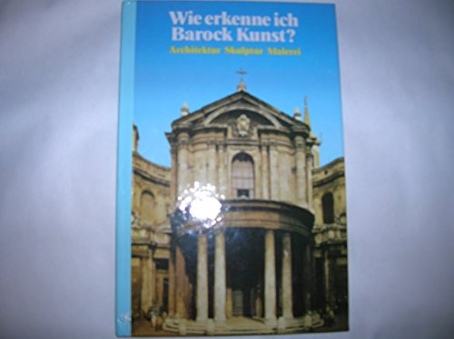 9783811207516: Wie erkenne ich Barock Kunst. Architektur, Skulptur, Malerei