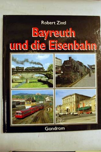 Beispielbild fr Bayreuth und die Eisenbahn zum Verkauf von medimops