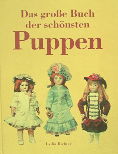 Beispielbild fr Das groe Buch der schnsten Puppen. zum Verkauf von Antiquariat & Verlag Jenior