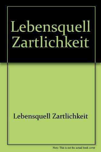 Imagen de archivo de Lebensquell Zrtlichkeit a la venta por Leserstrahl  (Preise inkl. MwSt.)