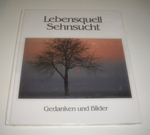 Imagen de archivo de Lebensquell Sehnsucht Gedanken und Bilder a la venta por Antiquariat Buchhandel Daniel Viertel