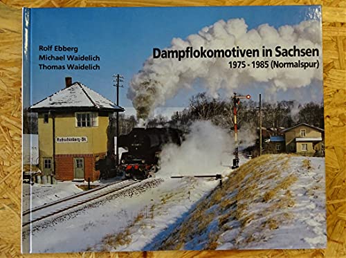 Beispielbild fr Dampflokomotiven in Sachsen. 1975-1985 (Normalspur). zum Verkauf von Antiquariat Dr. Christian Broy