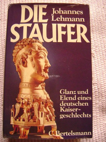 Stock image for Die Staufer. Glanz und Elend eines deutschen Kaisergeschlechts for sale by HPB-Emerald