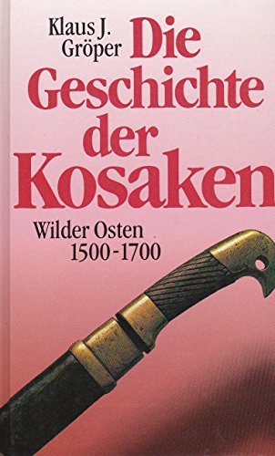 Beispielbild fr Die Geschichte der Kosaken. Wilder Osten 1500 - 1700 zum Verkauf von medimops