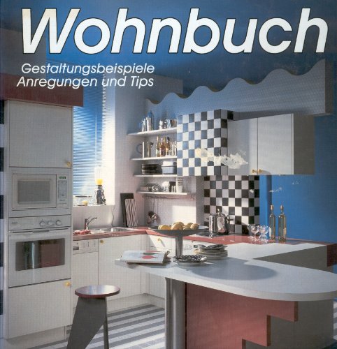 Stock image for Wohnbuch. Gestaltungsbeispiele Anregungen und Tips. for sale by Versandantiquariat Ingo Lutter