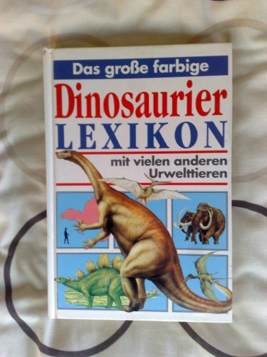 Das große farbige Dinosaurier- Lexikon. Mit vielen anderen Urwelttieren - Michael Benton