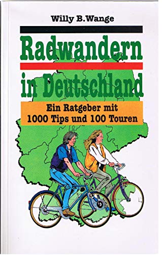 Radwandern in Deutschland. Sonderausgabe. Ein Ratgeber mit 1000 Tips und 100 Touren