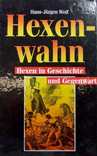 9783811211636: Hexenwahn. Sonderausgabe. Hexen in Geschichte und Gegenwart by Wolf, Hans-Jrgen