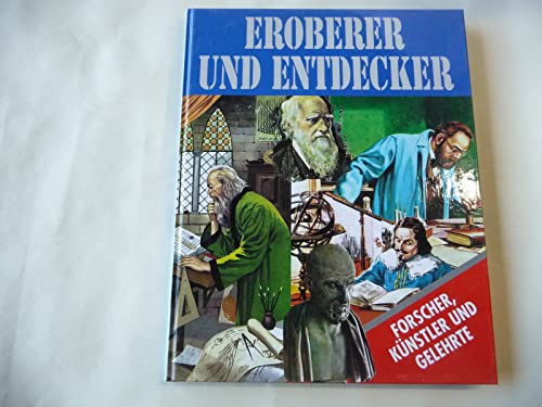 Eroberer und Entdecker Forscher, Künstler und Gelehrte.