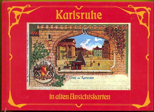 Karlsruhe in alten Ansichtskarten - Heinz Bischof