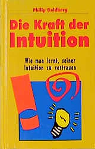 Beispielbild fr Die Kraft der Intuition: Wie man lernt, seiner Intuition zu vertrauen. zum Verkauf von Kultgut