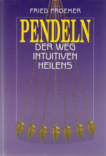 9783811213463: Pendeln : der Weg intuitiven Heilens.