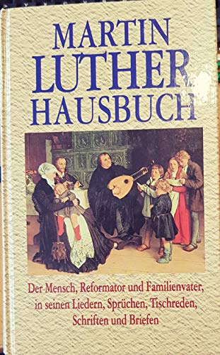 9783811214095: Martin Luther Hausbuch. Der Mensch, Reformator und Familienvater
