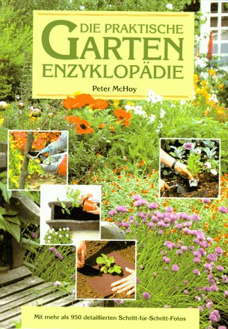 Beispielbild für Die praktische Garten- Enzyklopädie. Mit mehr als 950 detaillierten Schritt-für- Schritt- Fotos zum Verkauf von Harle-Buch, Kallbach