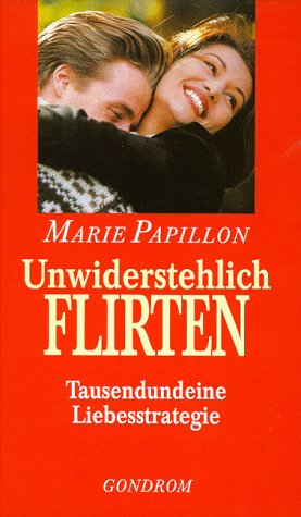 9783811215252: Unwiderstehlich Flirten - Papillon, Marie