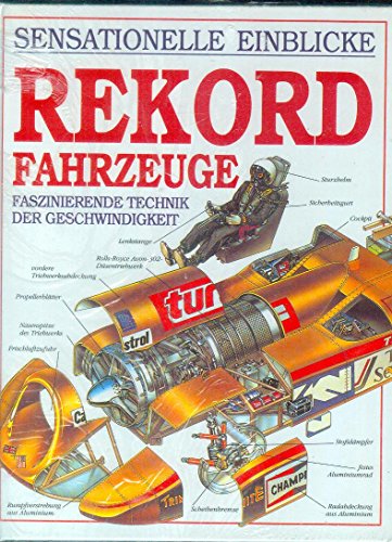 Stock image for Sensationelle Einblicke. Rekordfahrzeuge. Faszinierende Technik der Geschwindigkeit for sale by Better World Books