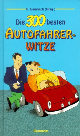 Stock image for Die dreihundert besten Autofahrer- Witze for sale by DER COMICWURM - Ralf Heinig