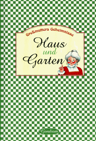 Stock image for Gromutters Geheimnisse. Haus und Garten for sale by medimops