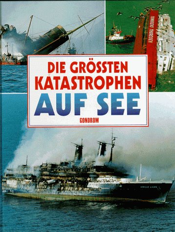 Die grÃ¶ssten Katastrophen auf See. (9783811216693) by Eastlake, Keith