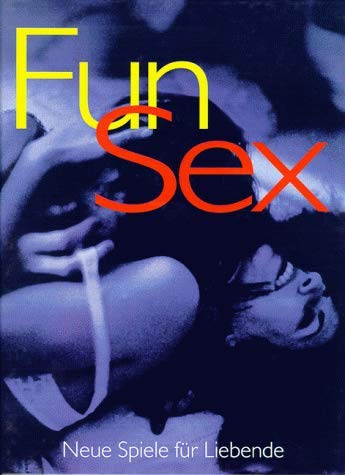Stock image for Fun Sex: Neue Spiele für Liebende Sally Bishop and Hans Freundl for sale by tomsshop.eu