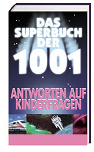 Beispielbild fr Das Superbuch der 1001 Antworten auf Kinderfragen zum Verkauf von Sigrun Wuertele buchgenie_de
