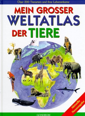9783811219106: Mein grosser Weltatlas der Tiere. ber 200 Tierarten und ihre Lebensrume.