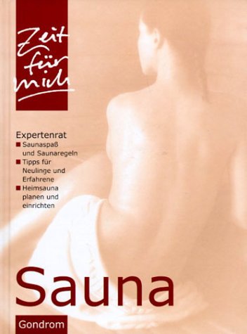 Imagen de archivo de Sauna : Expertenrat Saunaspa und Saunaregeln, Tipps fr Neulinge und Erfahrene, Heimsauna planen und einrichten. Zeit fr mich a la venta por Antiquariat Buchhandel Daniel Viertel