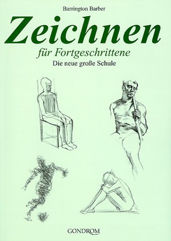 Zeichnen fÃ¼r Fortgeschrittene. Die neue groÃŸe Schule. (9783811221734) by Barber, Barrington