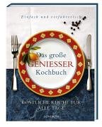 Stock image for Das groe Geniesser Kochbuch Kstliche Kche fr alle Tage for sale by Bchergarage