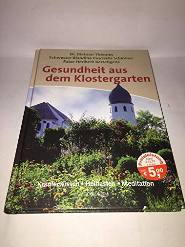 Stock image for Gesundheit aus dem Klostergarten: Kruterwissen - Heilfasten - Meditation for sale by Antiquariat Armebooks
