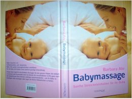 Babymassage: Sanfte Streicheleinheiten für ihr Baby - Ahr, Barbara