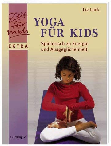 Beispielbild fr Yoga fr Kids. Spielerisch zu Energie und Ausgeglichenheit. zum Verkauf von Antiquariat Gntheroth
