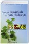 Stock image for Das groe Praxisbuch der Naturheilkunde. Methoden - Anwendung - Selbstbehandlung for sale by medimops