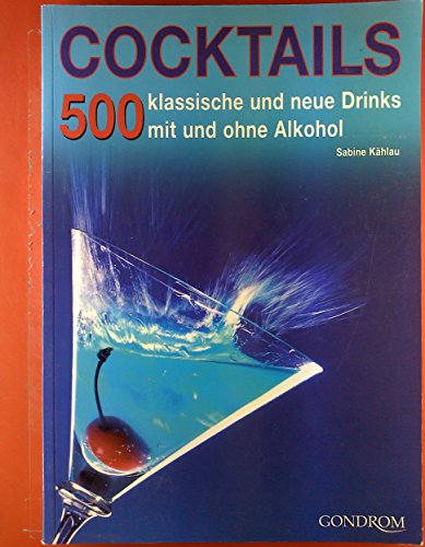 Cocktails. 500 klassische und neue Drinks mit und ohne Alkohol