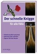 Beispielbild fr Der schnelle Knigge fr alle Flle. Etikette beruflich und privat. Jederzeit sicher auftreten. Eigener Stil ohne Kanten. zum Verkauf von Online-Buchversand  Die Eule