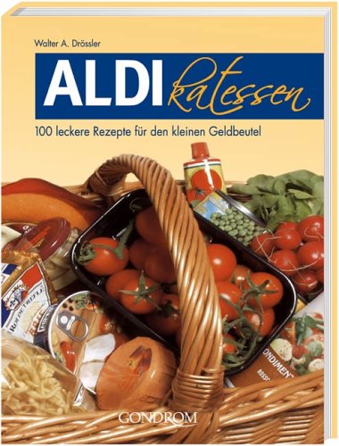 Stock image for Aldikatessen. 100 leckere Rezepte fr den kleinen Geldbeutel for sale by medimops