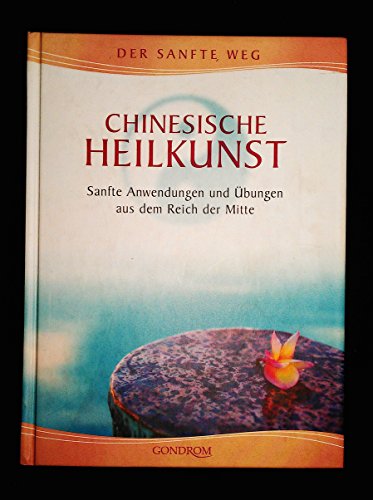 Stock image for Chinesische Heilkunst. Sanfte Anwendungen und bungen aus dem Reich der Mitte for sale by medimops