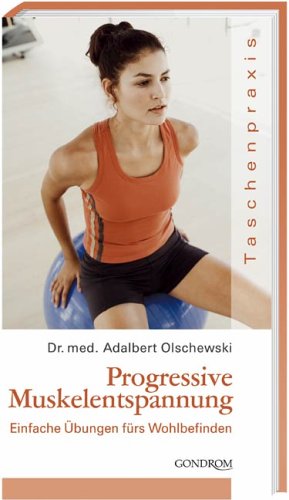 Stock image for Progressive Muskelentspannung: Einfache  bungen fürs Wohlbefinden (Taschenbuch) von Adalbert Olschewski (Autor) for sale by Nietzsche-Buchhandlung OHG