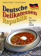 Beispielbild fr Deutsche Delikatessen Republik: So kochte die DDR zum Verkauf von medimops