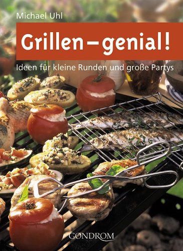 Beispielbild fr Grillen - genial!: Ideen fr kleine Runden und groe Partys zum Verkauf von medimops