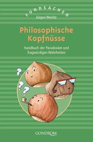 Beispielbild fr Philosophische Kopfnsse. Handbuch der Paradoxien und fragwrdigen Wahrheiten zum Verkauf von medimops