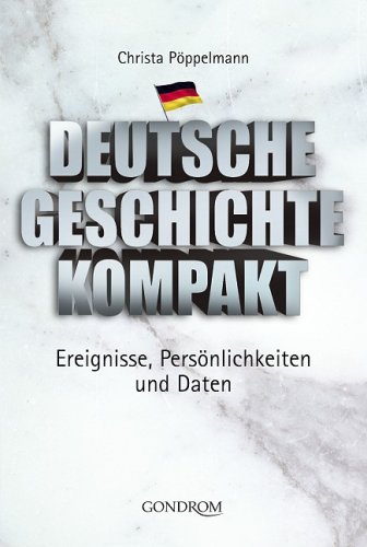 Imagen de archivo de Deutsche Geschichte kompakt: Ereignisse, Persnlichkeiten und Daten a la venta por medimops