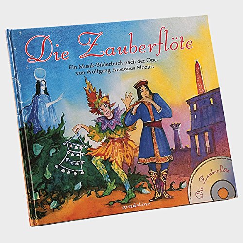 Die Zauberflöte - Ein Musikbilderbuch nach der Oper von Wolfgang Amadeus Mozart (mit Audio CD)