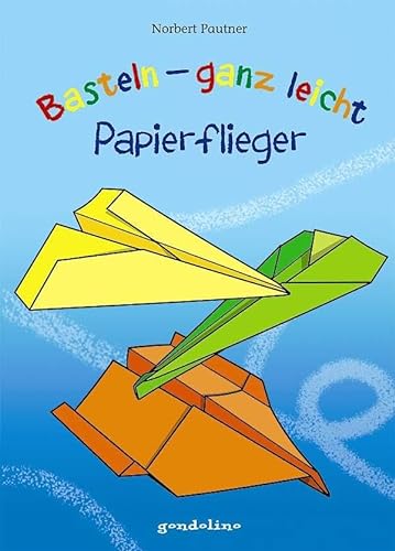Stock image for Basteln ganz leicht: Papierflieger -Language: german for sale by GreatBookPrices