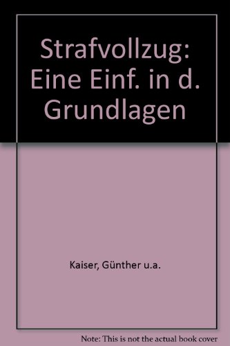 Imagen de archivo de Strafvollzug : eine Einfhrung in die Grundlagen. a la venta por Wissenschaftliches Antiquariat Kln Dr. Sebastian Peters UG