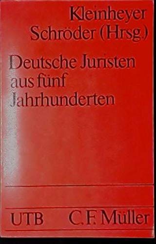 Deutsche Juristen aus fünf Jahrhunderten: Eine biographische Einführung in die Rechtswissenschaft - Gerd, Kleinheyer und Schröder Jan